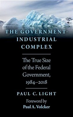 Government-Industrial Complex: The True Size Of The Federal Government, 1984-2018-..