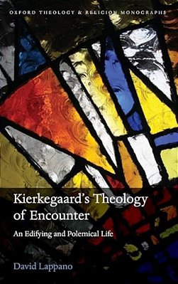 Soren Kierkegaard's Theology Of Encounter: An Edifying And Polemical Life-..