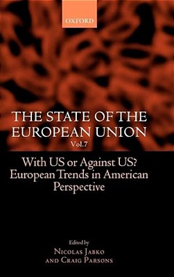 The State Of The European Union: Volume 7: With US Or Against US? European Trends In American Perspective-..