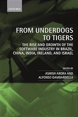 From Underdogs To Tigers: The Rise And Growth Of The Software Industry In Brazil, China, India, Ireland, And Israel-..