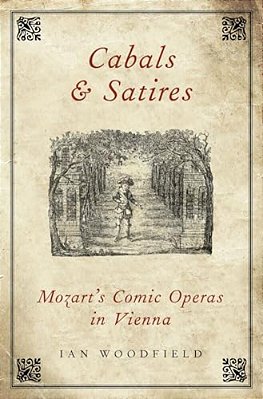 Cabals And Satires: Mozart's Comic Operas In Vienna-..