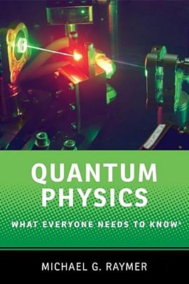 Quantum Physics: What Everyone Needs To Know(r)-..