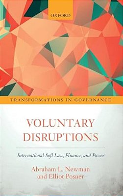 Voluntary Disruptions: International Soft Law, Finance, And Power-..