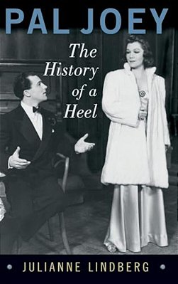 Pal Joey: The History Of A Heel-..