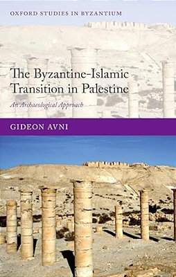 The Byzantine-Islamic Transition In Palestine-..