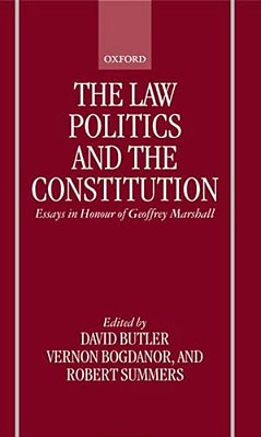 The Law, Politics, And The Constitution: Essays In Honor Of Geoffrey Marshall-..