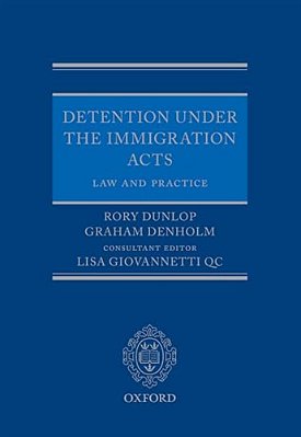 Detention Under The Immigration Acts: Law And Practice-..