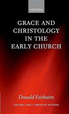 Grace And Christology In The Early Church-..