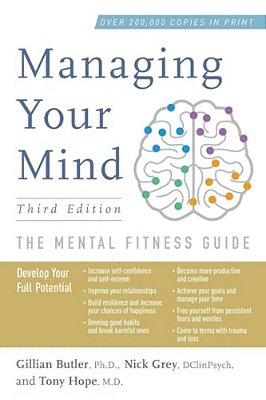 Managing Your Mind: The Mental Fitness Guide-..