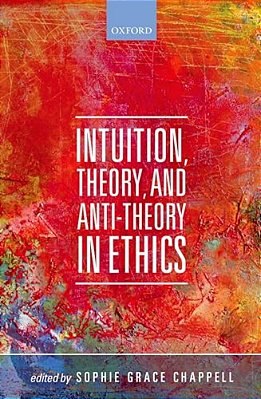 Intuition, Theory, And Anti-Theory In Ethics-..