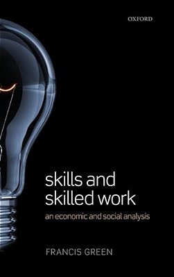 Skills And Skilled Work: An Economic And Social Analysis-..
