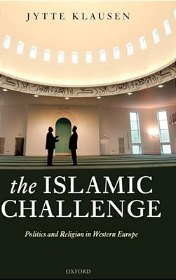 The Islamic Challenge: Politics And Religion In Western Europe-..
