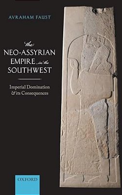 Neo-Assyrian Empire In The Southwest: Imperial Domination And Its Consequences-..