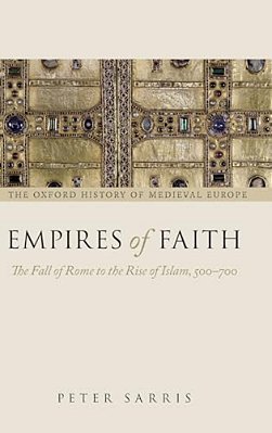 Empires Of Faith: The Fall Of Rome To The Rise Of Islam, 500-700-..