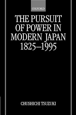 The Pursuit Of Power In Modern Japan 1825-1995-..