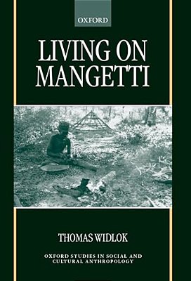 Living On Mangetti: Bushman Autonomy And Namibian Independence-..