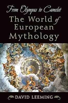 From Olympus To Camelot: The World Of European Mythology-..