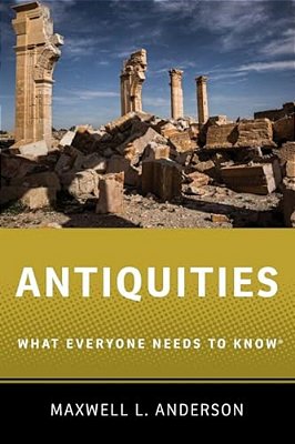 Antiquities: What Everyone Needs To Know(r)-..