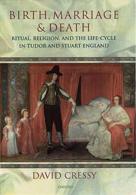 Birth, Marriage, And Death: Ritual, Religion, And The Life Cycle In Tudor And Stuart England-..