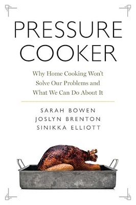 Pressure Cooker: Why Home Cooking Won't Solve Our Problems And What We Can Do About It-..