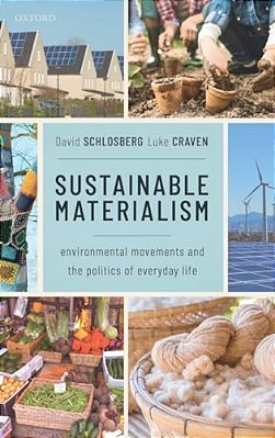 Sustainable Materialism: Environmental Movements And The Politics Of Everyday Life-..