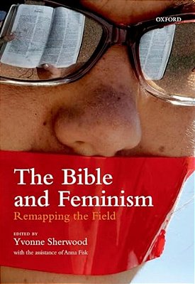 Bible And Feminism: Remapping The Field-..