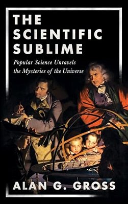 Scientific Sublime: Popular Science Unravels The Mysteries Of The Universe-..