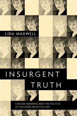 Insurgent Truth: Chelsea Manning And The Politics Of Outsider Truth-Telling-..