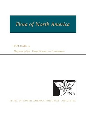Fna: Volume 6: Magnoliophyta: Cucurbitaceae To Droseraceae-..