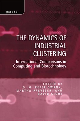 The Dynamics Of Industrial Clustering: International Comparisons In Computing And Biotechnology-..