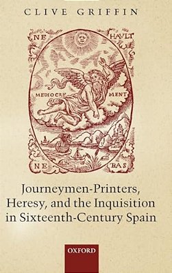 Journeymen-Printers, Heresy, And The Inquisition In Sixteenth-Century Spain-..