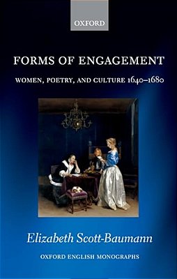 Forms Of Engagement: Women, Poetry And Culture 1640-1680-..