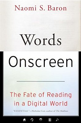 Words Onscreen: The Fate Of Reading In A Digital World-..