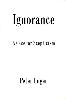 Ignorance: A Case For Scepticism-..