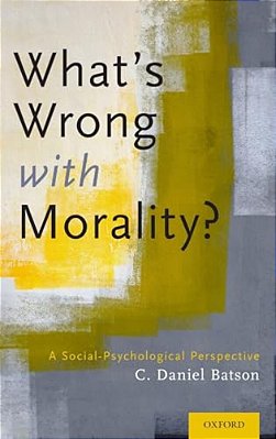 What's Wrong With Morality?: A Social-Psychological Perspective-..