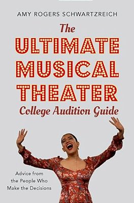 The Ultimate Musical Theater College Audition Guide: Advice From The People Who Make The Decisions-..
