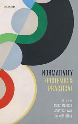 Normativity: Epistemic And Practical-..