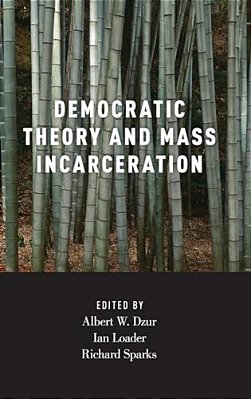 Democratic Theory And Mass Incarceration-..