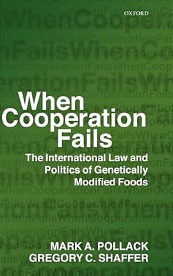 When Cooperation Fails: The International Law And Politics Of Genetically Modified Foods-..