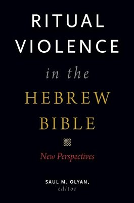 Ritual Violence In The Hebrew Bible: New Perspectives-..