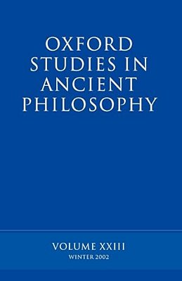 Oxford Studies In Ancient Philosophy: Volume XXIII: Winter 2002-..