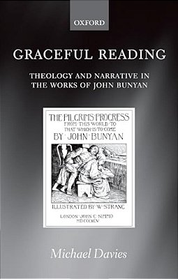 Graceful Reading: Theology And Narrative In The Works Of John Bunyan-..