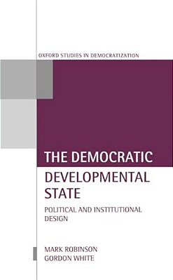 The Democratic Developmental State: Political And Institutional Design-..