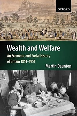 Wealth And Welfare: An Economic And Social History Of Britain, 1851-1951-..