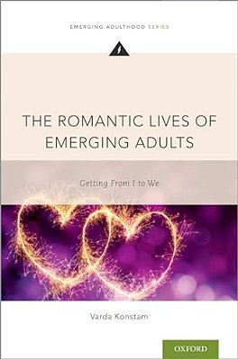 The Romantic Lives Of Emerging Adults: Getting From I To We-..
