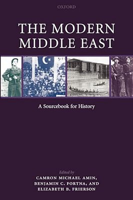 The Modern Middle East: A Sourcebook For History-..