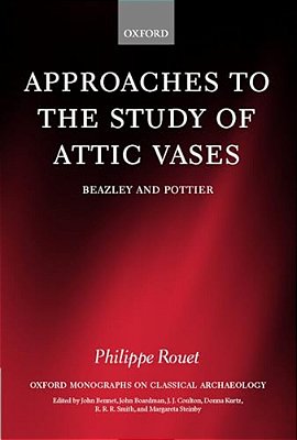 Approaches To The Study Of Attic Vases: Beazley And Pottier-..