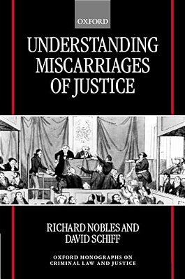 Understanding Miscarriages Of Justice: Law, The Media, And The Inevitability Of Crisis-..