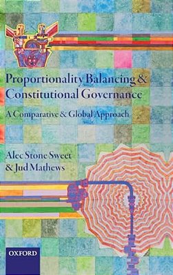 Proportionality Balancing And Constitutional Governance: A Comparative And Global Approach-..