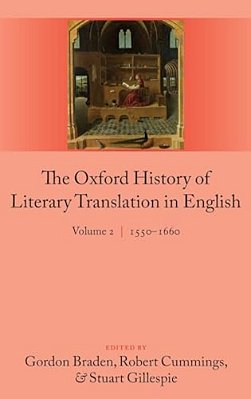 Oxford History Of Literary Translation In English: Volume 2 1550-1660-..